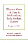 Western Views of Islam in Medieval and Early Modern Europe: Perception of Other - Michael Frassetto