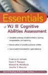 The Essentials of WJ III Cognitive Abilities Assessment - Fredrick A. Schrank, Dawn P. Flanagan, Richard W. Woodcock, Jennifer T. Mascolo