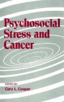 Psychosocial Stress And Cancer - Cary L. Cooper