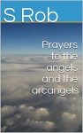 Prayers to the angels and the archangels - S Rob