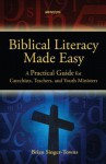 Biblical Literacy Made Easy: A Practical Guide for Catechists, Teachers, and Youth Ministers - Brian Singer-Towns