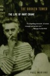 The Broken Tower: The Life of Hart Crane - Paul L. Mariani