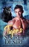 Tiger's Secret Desire - Julye Evans