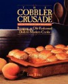 The Cobbler Crusade: Bringing An Old-fashioned Dish To Modern Cooks - Irene Ritter, Irene Doti, Veronica Durie, Helen Fisher, David Fischer, Bill Fisher, Howard Fisher