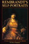 Rembrandt's Self-Portraits: A Study in Seventeenth-Century Identity - H. Perry Chapman