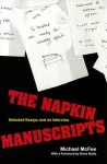 The Napkin Manuscripts: Selected Essays and an Interview, With a Foreword by Doris Betts - Michael McFee