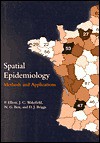 Spatial Epidemiology: Methods and Applications - P. Elliott, Paul Elliott, Jon Wakefield, Nicola Best