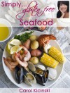 Simply Gluten Free Seafood - Carol Kicinski