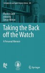 Taking the Back Off the Watch: A Personal Memoir - Thomas Gold, Simon Mitton