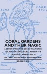 Coral Gardens and Their Magic - A Study of the Methods of Tilling the Soil and of Agricultural Rites in the Trobriand Islands - Vol II: The Language of Magic and Gardening - Bronislaw