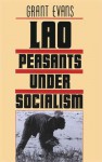 Lao Peasants Under Socialism - Grant Evans