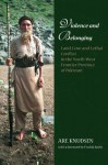 Violence And Belonging: Land, Love, And Lethal Conflict In The North West Frontier Province In Pakistan (Nias Nordic Institute Of Asian Studies) - Are Knudsen, Fredrik Barth