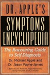 Dr. Apple's Symptoms Encyclopedia: The Reassuring Guide to Self-Diagnosis - Michael Apple, Jason Payne-James, Robin Fox