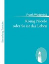 K Nig Nicolo Oder So Ist Das Leben - Frank Wedekind