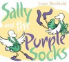 Sally and the Purple Socks - Lisze Bechtold