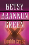 Double Cross - Betsy Brannon Green