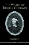 The Works of Thomas Goodwin, Volume 11 - Thomas Goodwin