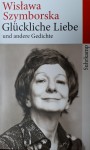 Glückliche Liebe und andere Gedichte (suhrkamp taschenbuch) - Wisława Szymborska, Adam Zagajewski, Renate Schmidgall, Karl Dedecius