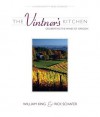 The Vintner's Kitchen: Celebrating the Wines of Oregon - William King, Rick Schafer