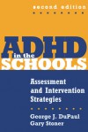 ADHD in the Schools: Assessment and Intervention Strategies - George J. DuPaul, Gary Stoner