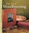 The Art of Woodburning: 30 Useful & Decorative Projects - Betty Auth