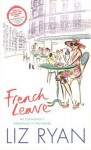 French Leave: An Irishwoman's Adventures in Normandy - Liz Ryan