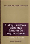 Ustrój i zadania jednostek samorządu terytorialnego. Materiały do ćwiczeń - Jerzy Korczak, Piotr Lisowski, Adam Ostapski