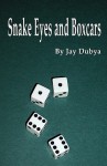 Snake Eyes and Boxcars - Jay Dubya