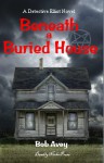 Beneath a Buried House - Bob Avey