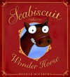 Seabiscuit the Wonder Horse - Meghan Mccarthy