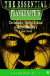 The Essential Frankenstein: The Definitive, Annotated Edition - Mary Shelley, Leonard Wolf, Christopher Bing