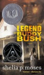 The Legend of Buddy Bush - Shelia P. Moses