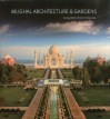 Mughal Architecture and Gardens - George Michell, Amit Pasricha