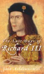 The Last Days of Richard III - John Ashdown-Hill