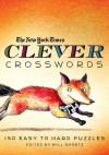 The New York Times Clever Crosswords: 150 Easy to Hard Puzzles - The New York Times, New York Times Book Review Staff, New York Times, The