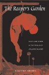 The Reaper's Garden: Death and Power in the World of Atlantic Slavery - Vincent Brown