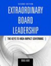 Extraordinary Board Leadership : The Keys to High Impact Governing - Doug Eadie