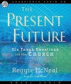 The Present Future: Six Tough Questions for the Church (Audio) - Reggie McNeal, Lloyd James