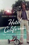 Hotel California - Barney Hoskyns