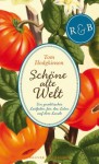 Schöne alte Welt: Ein praktischer Leitfaden für das Leben auf dem Lande (German Edition) - Tom Hodgkinson