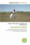 Leg Before Wicket - Agnes F. Vandome, John McBrewster, Sam B Miller II