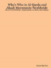 Who's Who in Al-Qaeda and Jihadi Movements Worldwide: 48,200 Key Individuals, Organizations, Incidents, and Linkages - James Sanchez