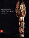 New Ireland: Ritual Arts of Oceania in the Collection of the Barbier-Mueller Museum - Michael Gunn