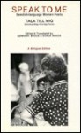 Speak to Me: Swedish Language Women Poets / Tala Till Mig: Svensksprakiga Kvinnliga Poeter (Bilingual Edition in Swedish and English, facing pages) (Contemporary Anthology Series, No. 7) - Among the 11 poets are: Elsa Grave, Agneta Ara, Gurli Lindén, Lennart Bruce