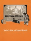 Native People of Wisconsin; Teacher's Guide and Student Materials - Bobbie Malone, Bobbie Malone