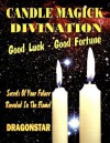 Candle Magick Divination: Good Luck - Good Fortune - Dragonstar