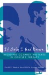 If Only I Had Known...: Avoiding Common Mistakes in Couples Therapy - Susanne Methven, Mark Odell, Gerald R. Weeks