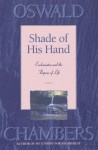SHADE OF HIS HAND - Oswald Chambers