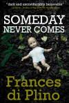 Someday Never Comes - Frances di Plino