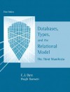 Databases, Types, and the Relational Model: The Third Manifesto - C.J. Date, Hugh Darwen